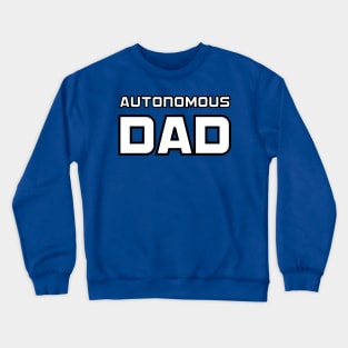 Autonomous Dad T shirt Hipster Gift Crewneck Sweatshirt